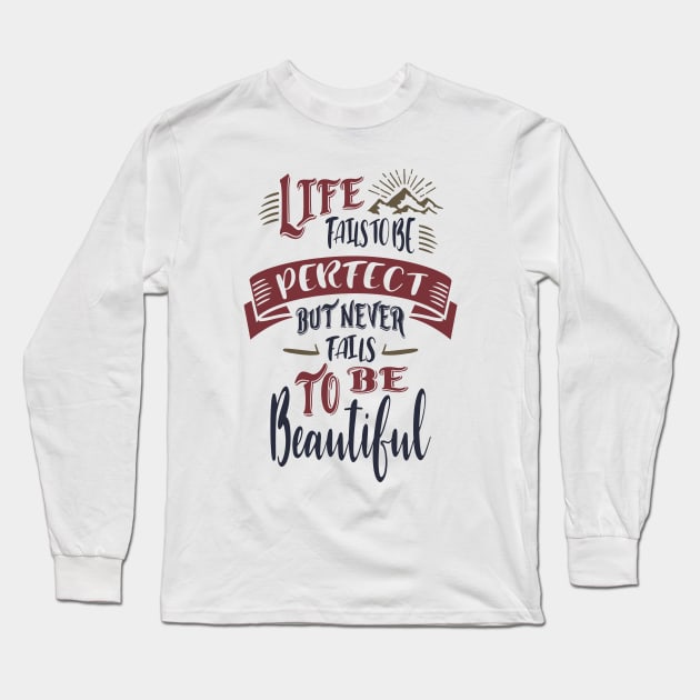 Life fails to be perfect but ... Long Sleeve T-Shirt by C_ceconello